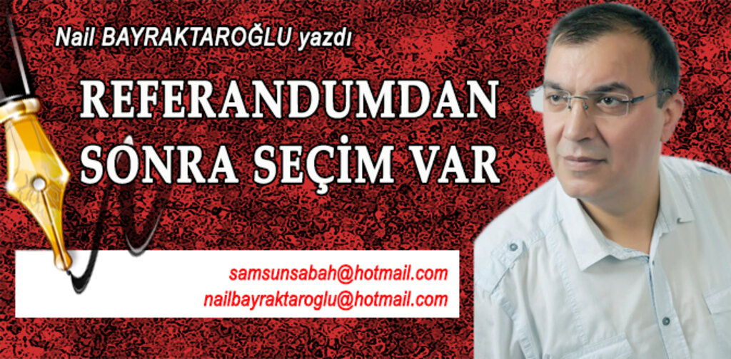 REFERANDUMDAN SONRA SEÇİM VAR
