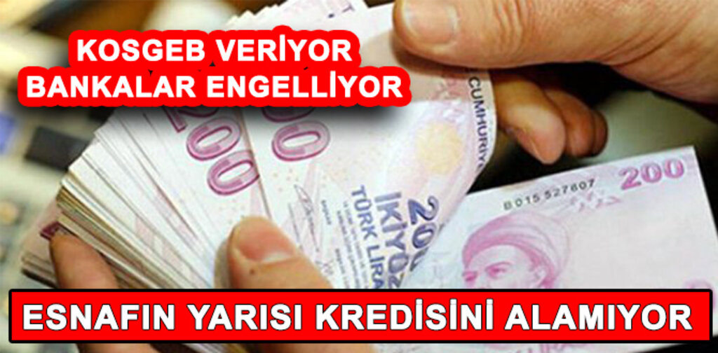 ESNAFIN YARISI KREDİ ALAMIYOR