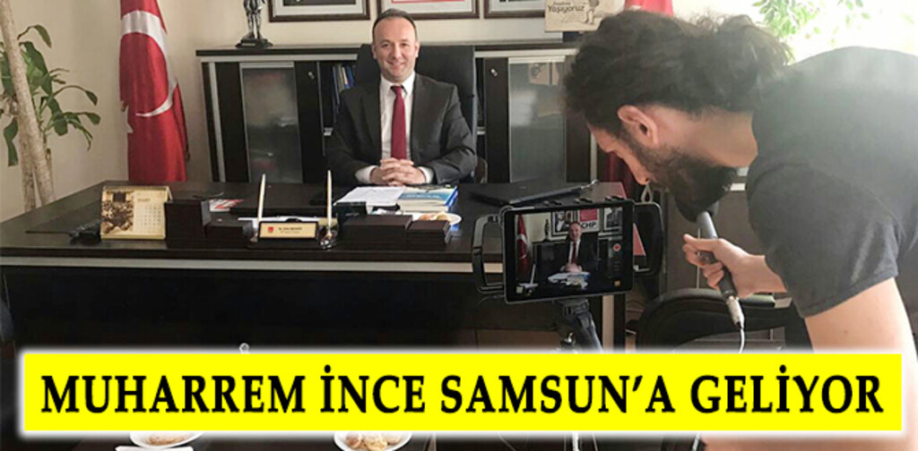 MUHARREM İNCE SAMSUN'A GELİYOR