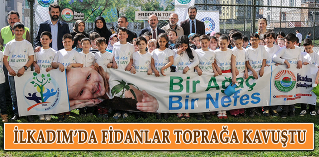 İlkadım'da Fidanlar Toprakla Buluştu.