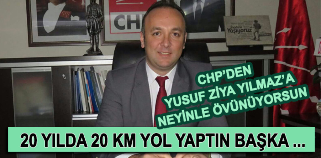 AKCAGÖZ, 20 YILDA 20 KM YOL YAPTIN BAŞKA...