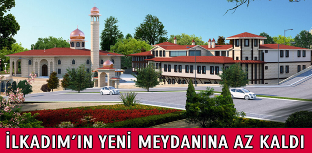 İlkadım'ın Yeni Meydanına Az Kaldı