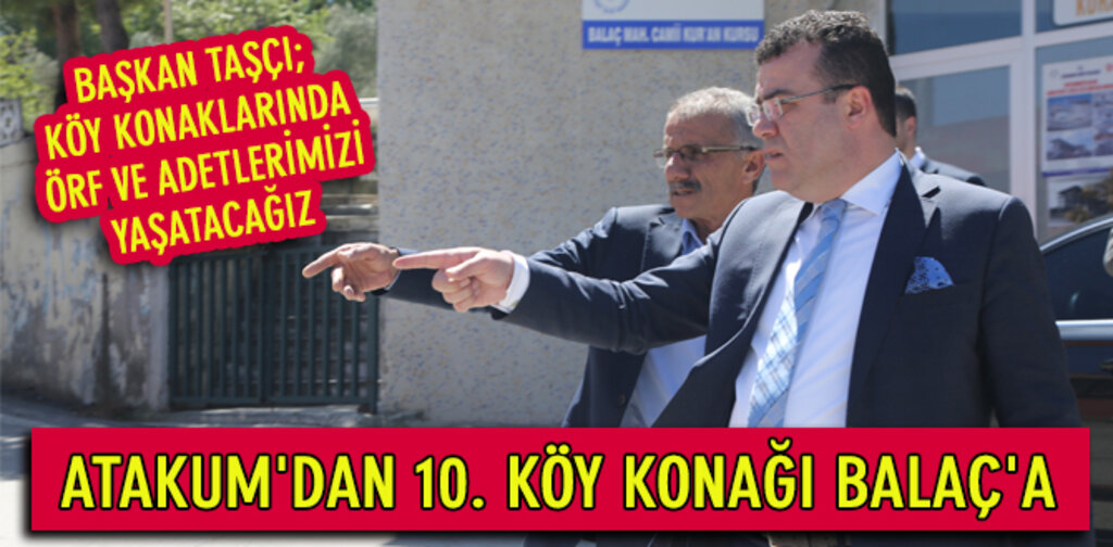 ATAKUM'DAN 10. KÖY KONAĞI BALAÇ'A