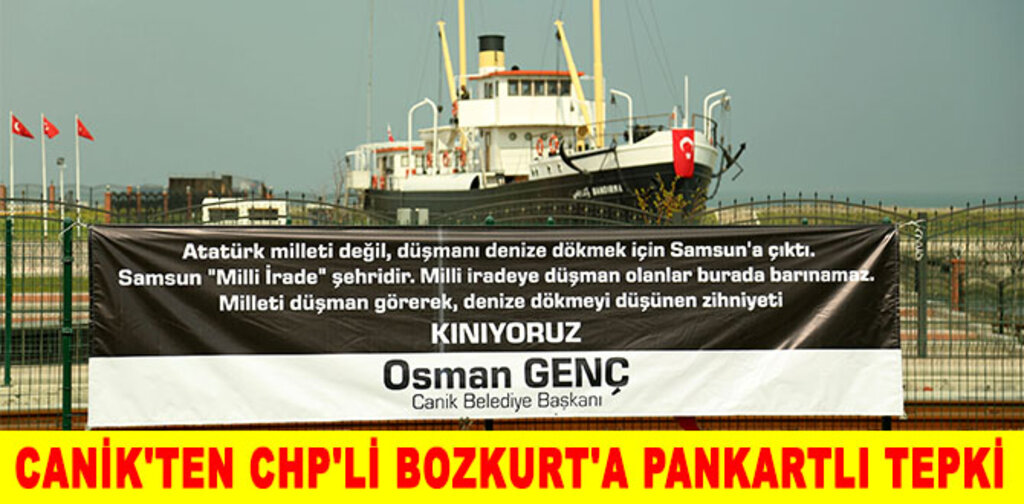 CANİK'TEN CHP'Lİ BOZKURT'A PANKARTLI TEPKİ