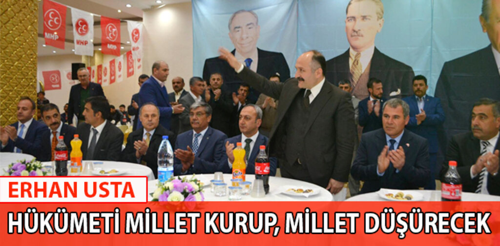 USTA, HÜKÜMETİ MİLLET KURUP, MİLLET DÜŞÜRECEK