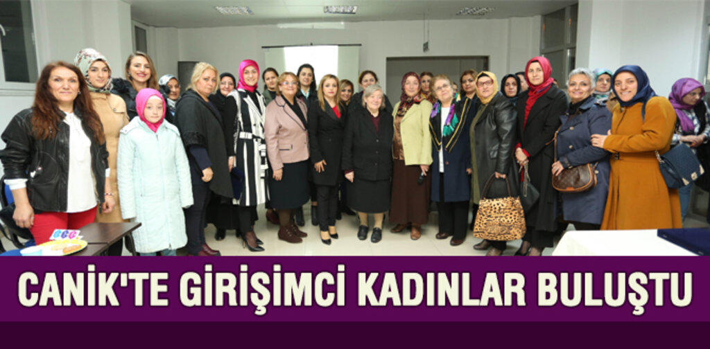 CANİK'TE GİRİŞİMCİ KADINLAR BULUŞTU
