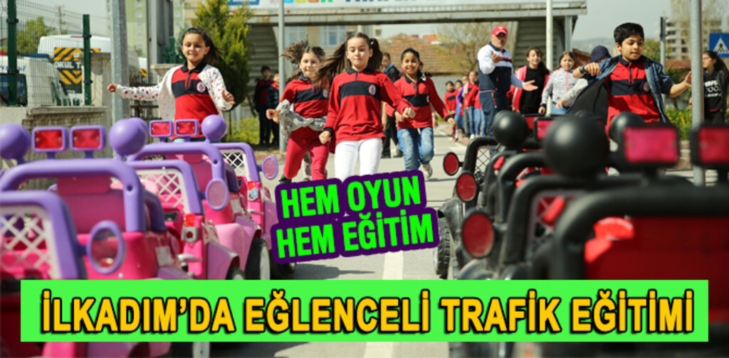 İlkadım'da Eğlenceli Trafik Eğitimi