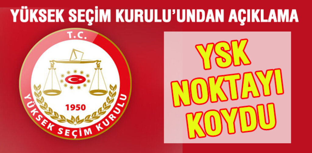 YÜKSEK SEÇİM KURULUNDAN AÇIKLAMA
