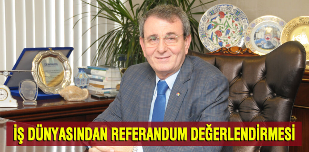İş dünyasından referandum değerlendirmesi