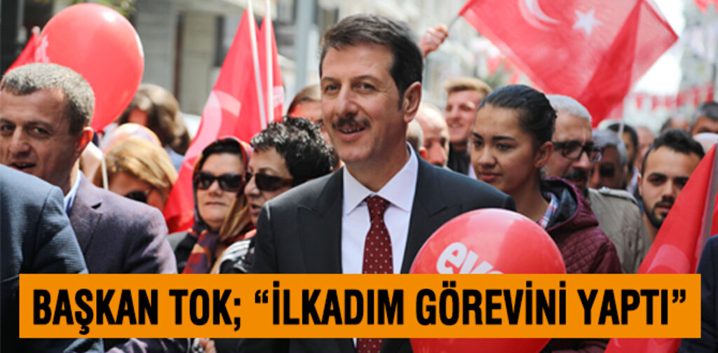 BAŞKAN TOK, “İLKADIM GÖREVİNİ YAPTI”