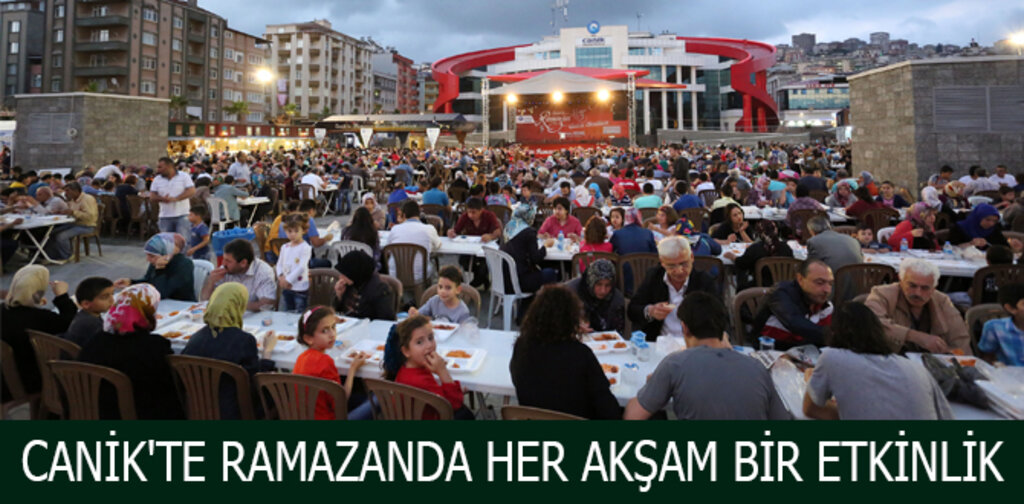 CANİK'TE RAMAZANDA HER AKŞAM BİR ETKİNLİK