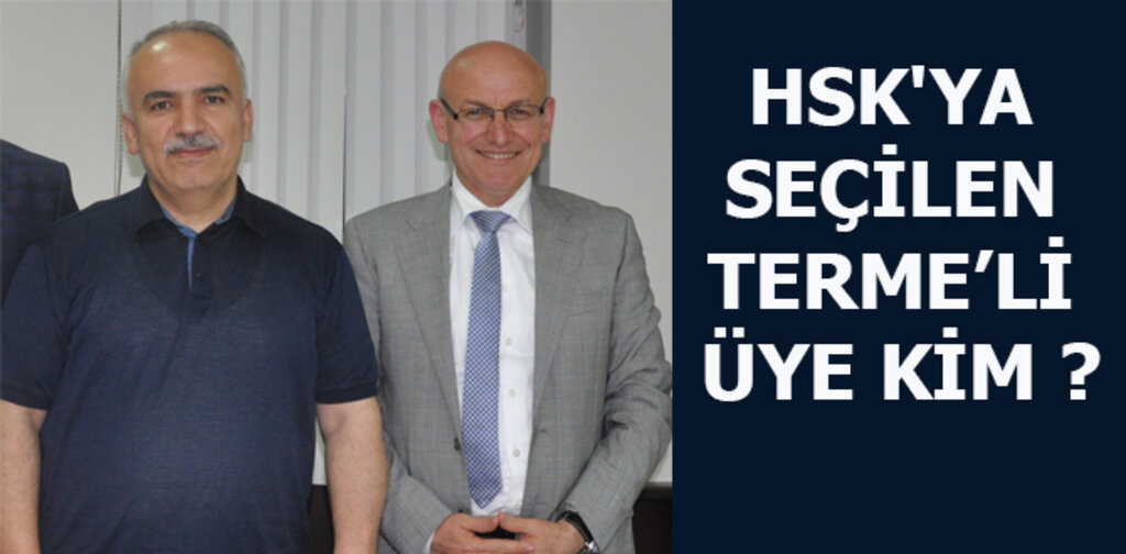 HSK'YA SEÇİLEN TERMELİ ÜYE KİM ?