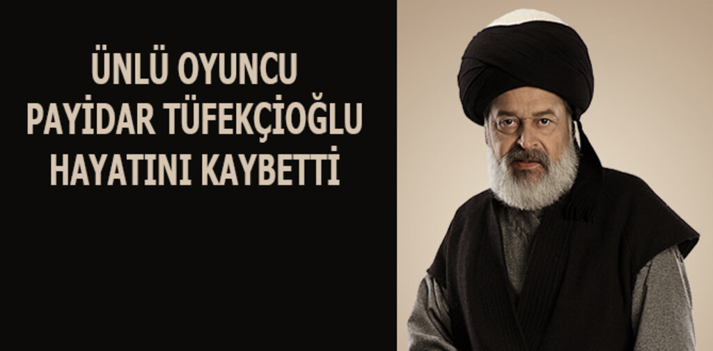 Payidar Tüfekçioğlu hayatını kaybetti