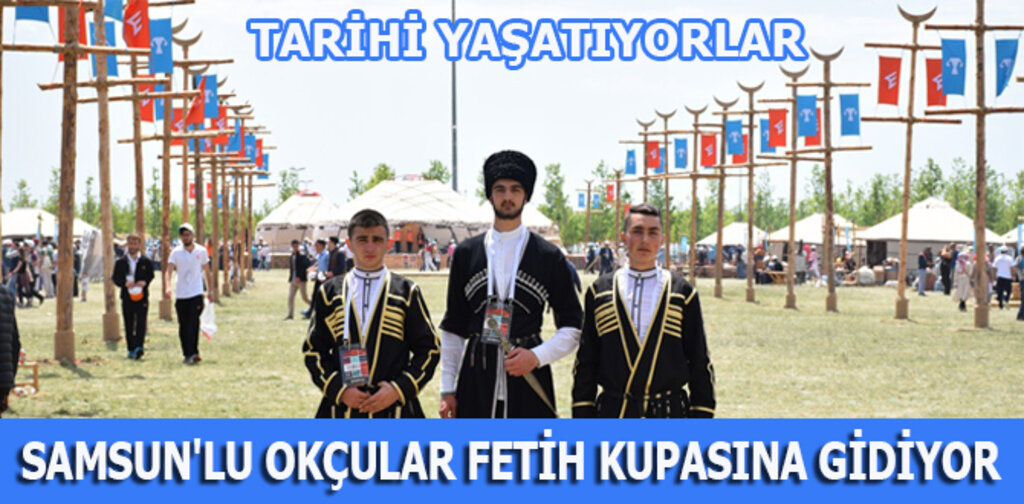 SAMSUN'LU OKÇULAR FETİH KUPASINA GİDİYOR