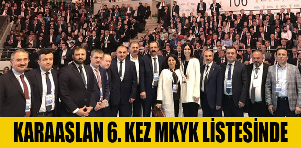 KARAASLAN 6. KEZ MKYK LİSTESİNDE
