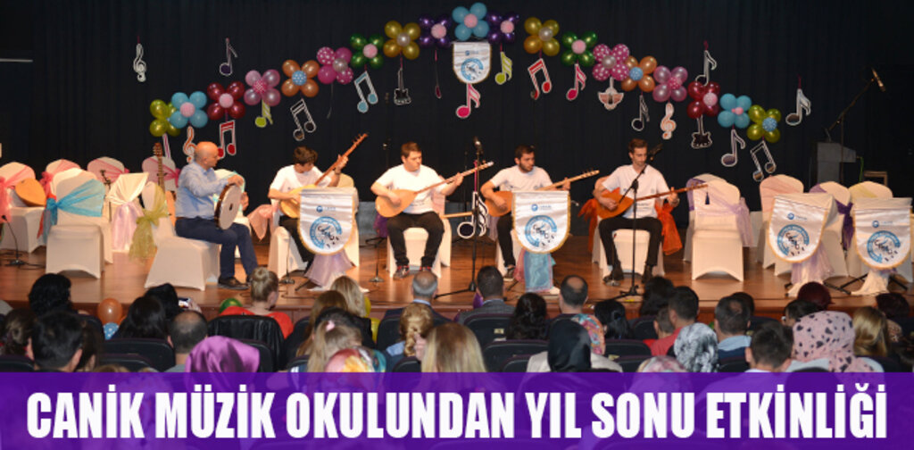 CANİK MÜZİK OKULUNDAN YIL SONU ETKİNLİĞİ