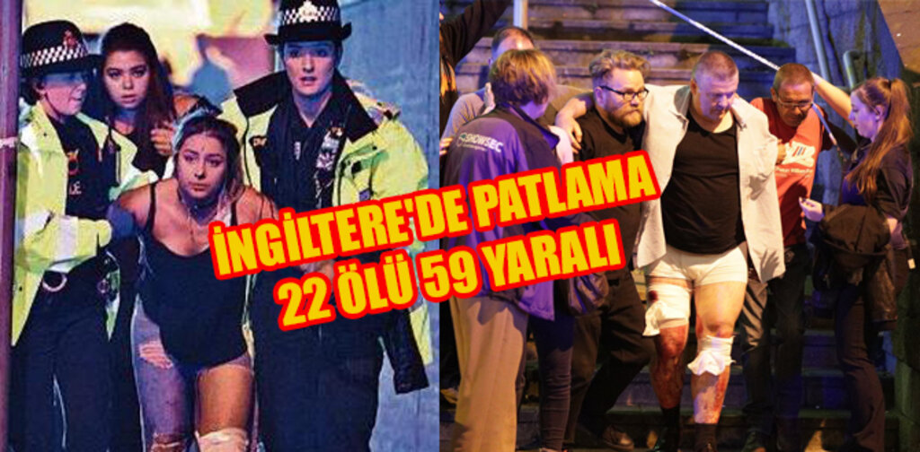 İNGİLTERE'DE PATLAMA 22 ÖLÜ 59 YARALI