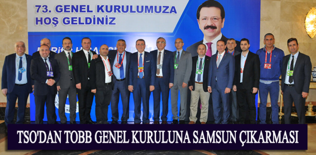 TSO'DAN TOBB GENEL KURULUNA SAMSUN ÇIKARMASI