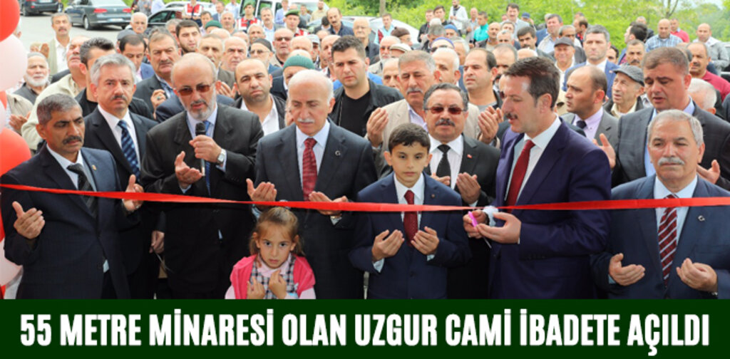 55 METRE MİNARESİ OLAN UZGUR CAMİ İBADETE AÇILDI