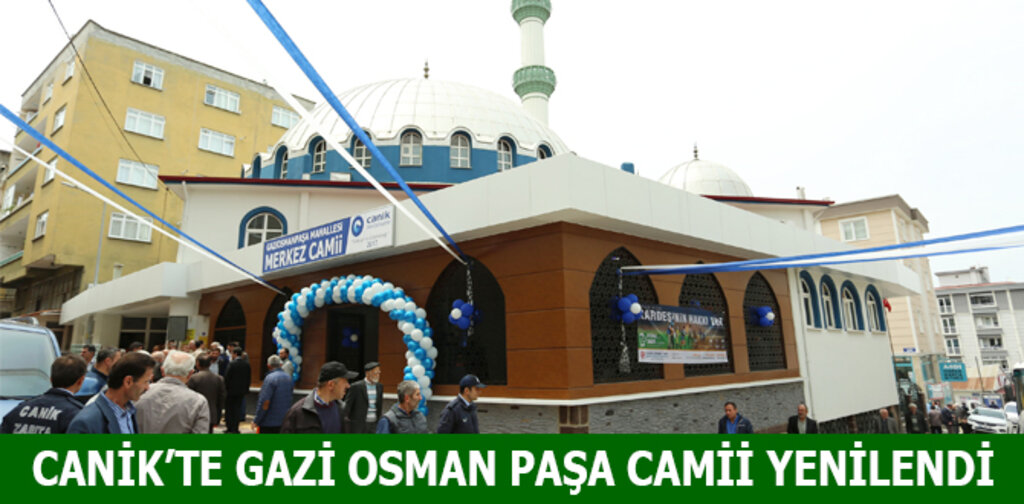 CANİK'TE GAZİ OSMAN PAŞA CAMİİ YENİLENDİ
