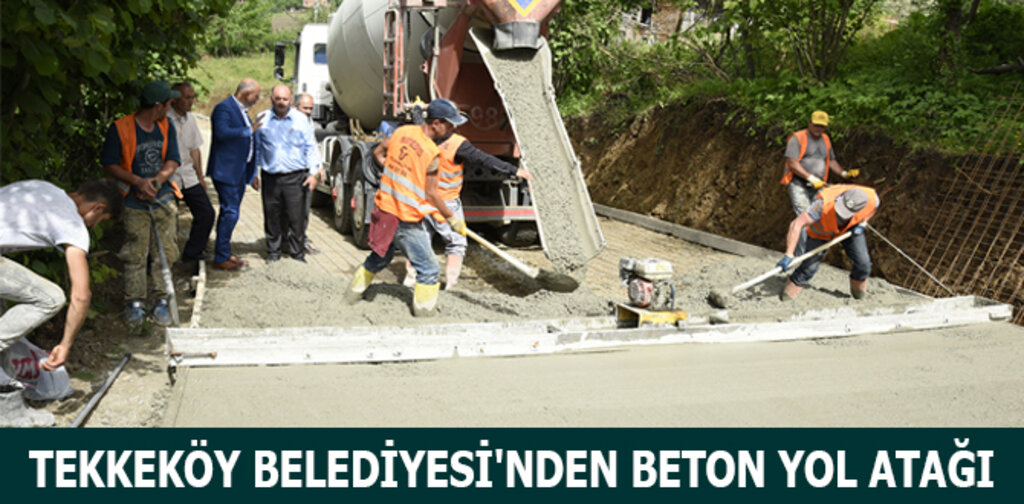 TEKKEKÖY BELEDİYESİ'NDEN BETON YOL ATAĞI