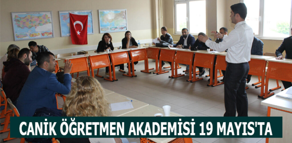 CANİK ÖĞRETMEN AKADEMİSİ 19 MAYIS'TA