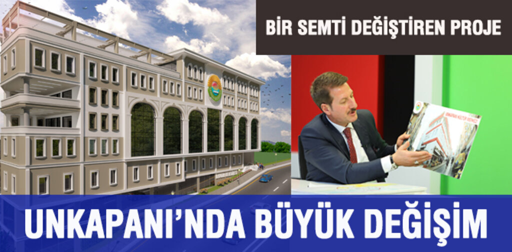 UNKAPANINDA BÜYÜK DEĞİŞİM