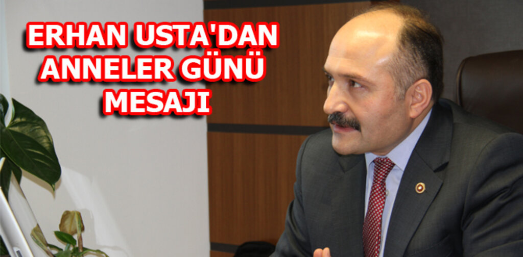 ERHAN USTA'DAN ANNELER GÜNÜ MESAJI