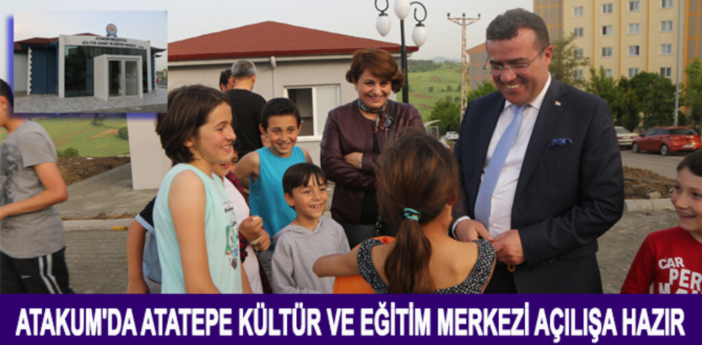 ATAKUM'DA ATATEPE KÜLTÜR VE EĞİTİM MERKEZİ AÇILIŞA HAZIR