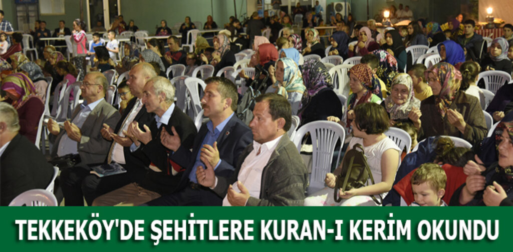 TEKKEKÖY'DE ŞEHİTLERE KURAN-I KERİM OKUNDU
