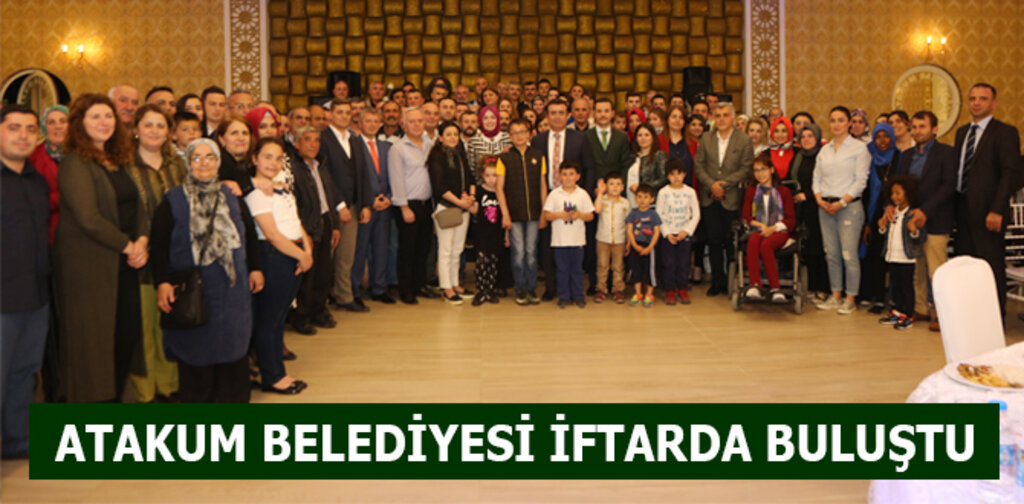 ATAKUM BELEDİYESİ İFTARDA BULUŞTU