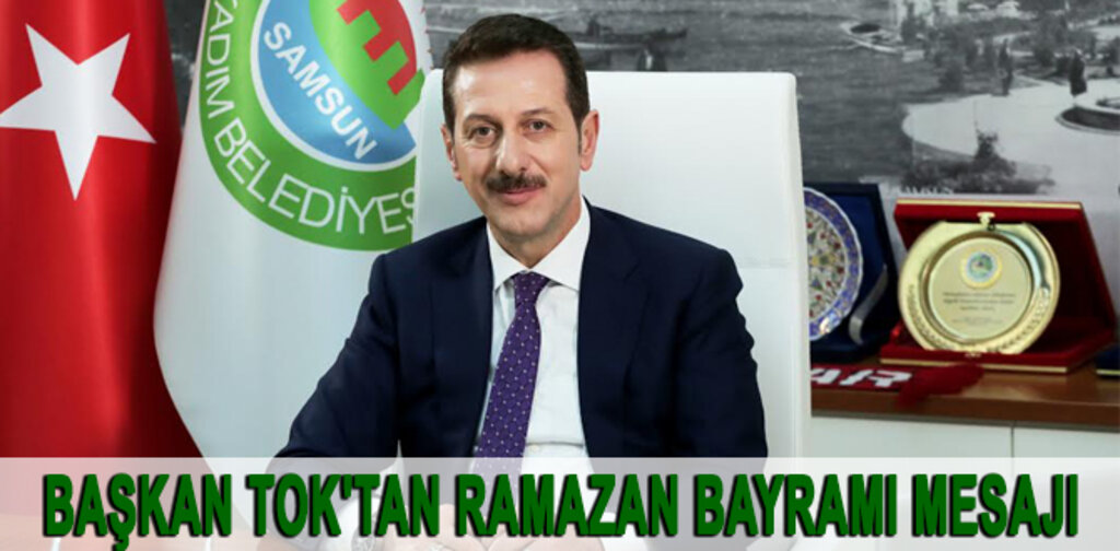BAŞKAN TOK'TAN RAMAZAN BAYRAMI MESAJI