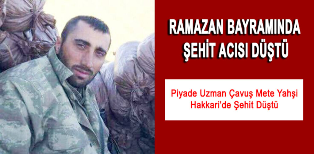 RAMAZAN BAYRAMINDA ŞEHİT ACISI DÜŞTÜ
