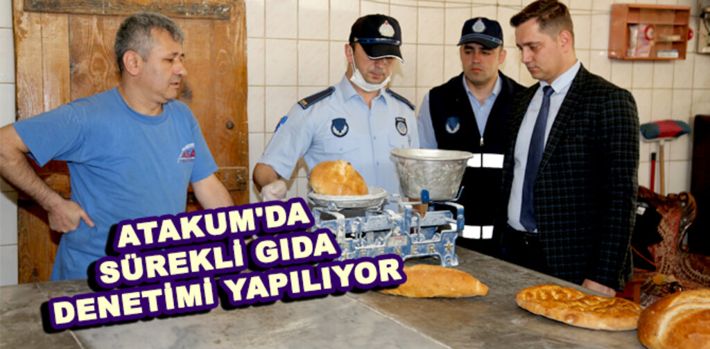 ATAKUM'DA SÜREKLİ GIDA DENETİMİ YAPILIYOR