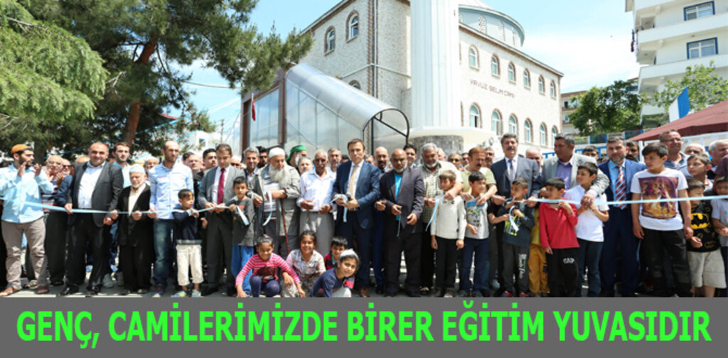 GENÇ, CAMİLERİMİZDE BİRER EĞİTİM YUVASIDIR