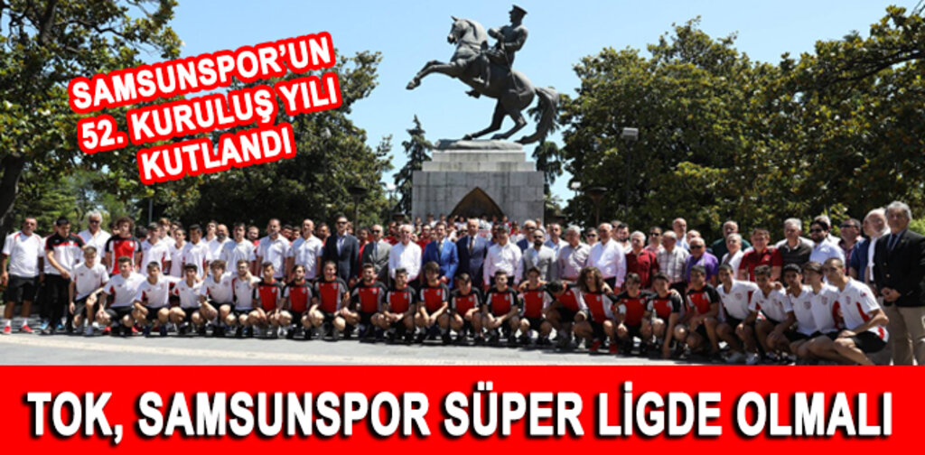 TOK, SAMSUNSPOR SÜPER LİGDE OLMALI
