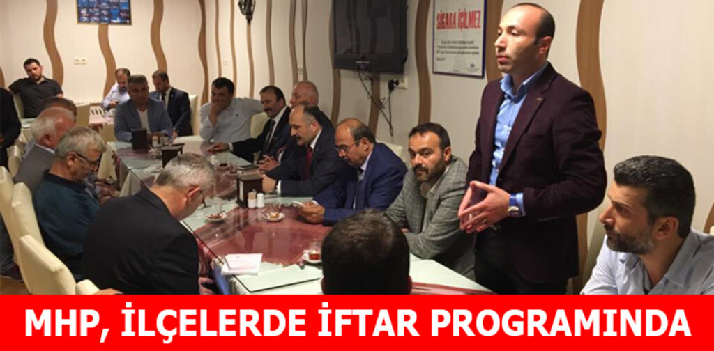 MHP, İLÇELERDE İFTAR PROGRAMINDA