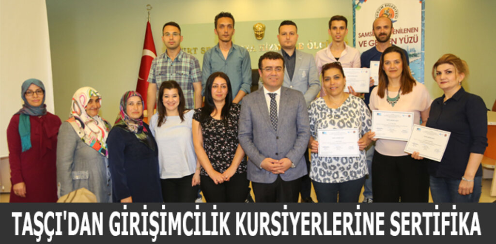 TAŞÇI'DAN GİRİŞİMCİLİK KURSİYERLERİNE SERTİFİKA