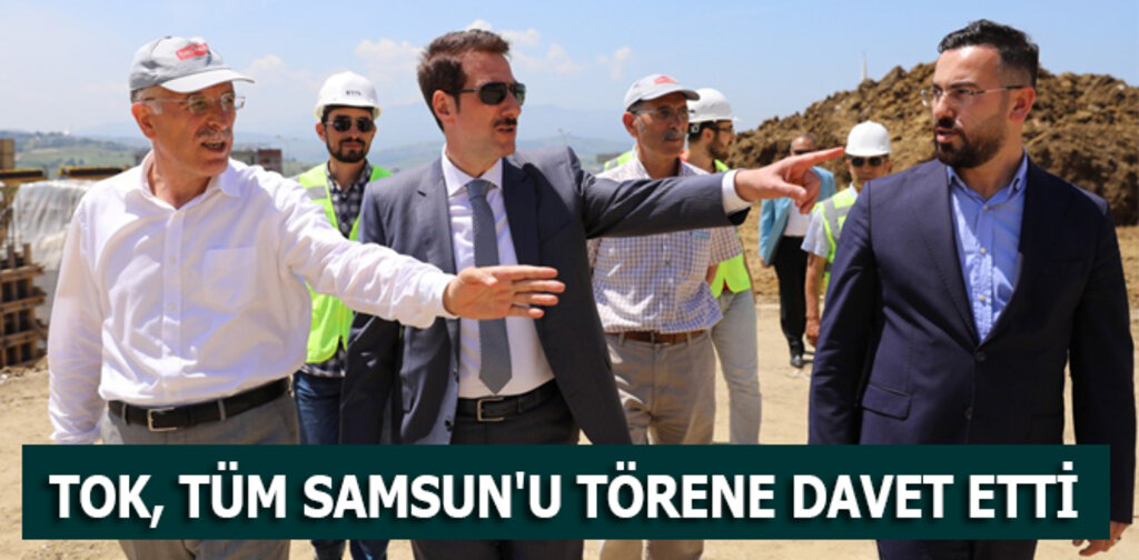 TOK, TÜM SAMSUN'U TÖRENE DAVET ETTİ
