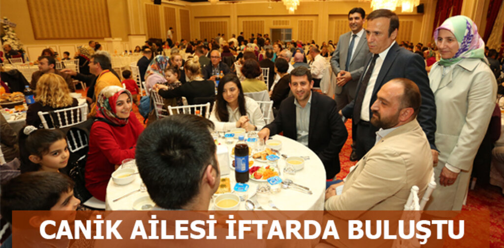 CANİK AİLESİ İFTARDA BULUŞTU