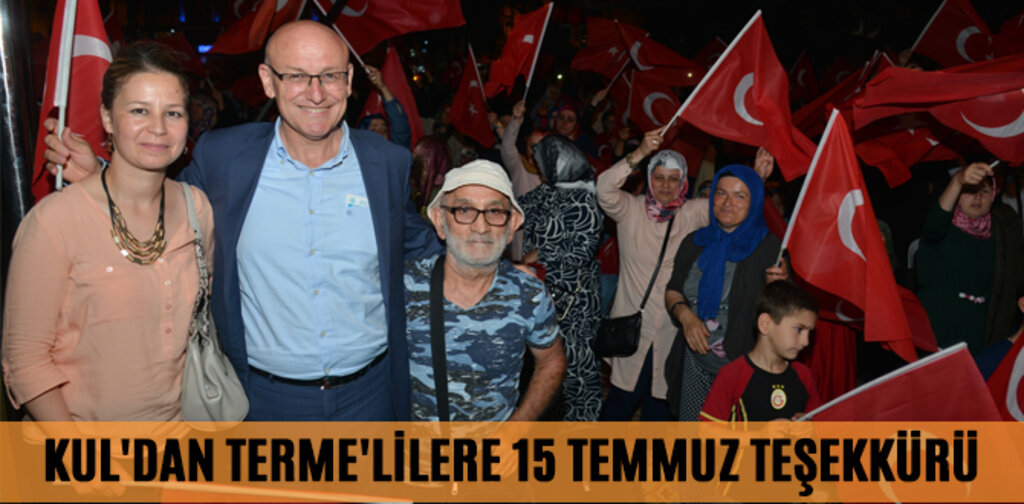KUL'DAN TERME'LİLERE 15 TEMMUZ TEŞEKKÜRÜ