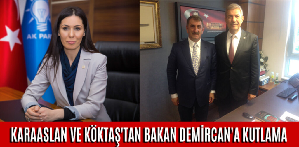 KARAASLAN VE KÖKTAŞ'TAN BAKAN DEMİRCAN'A KUTLAMA