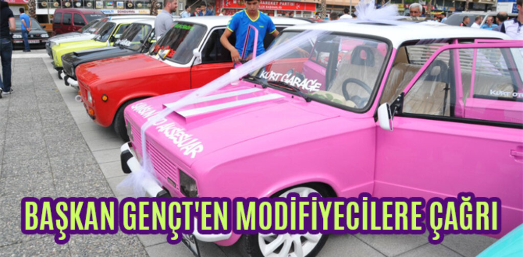 BAŞKAN GENÇT'EN MODİFİYECİLERE ÇAĞRI