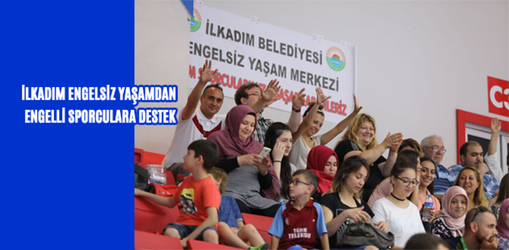 İLKADIM ENGELSİZ YAŞAMDAN ENGELLİ SPORCULARA DESTEK