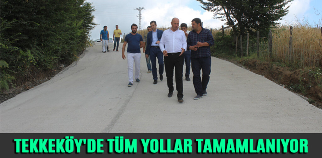 TEKKEKÖY'DE TÜM YOLLAR TAMAMLANIYOR