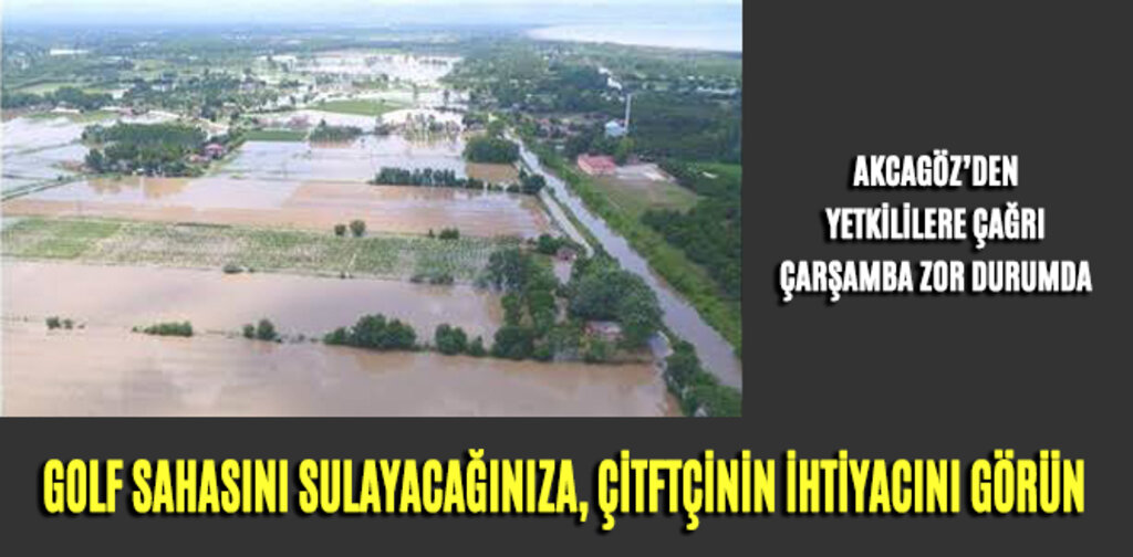 AKCAGÖZ, GOLF SAHASINI SULAYACAĞINIZA, ÇİTFTÇİNİN İHTİYACINI GÖRÜN