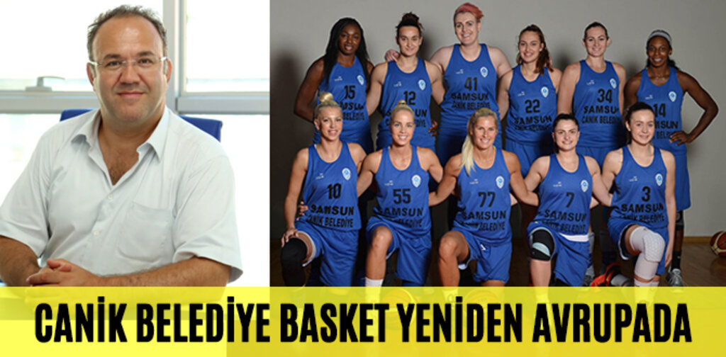 CANİK BELEDİYE BASKET YENİDEN AVRUPADA