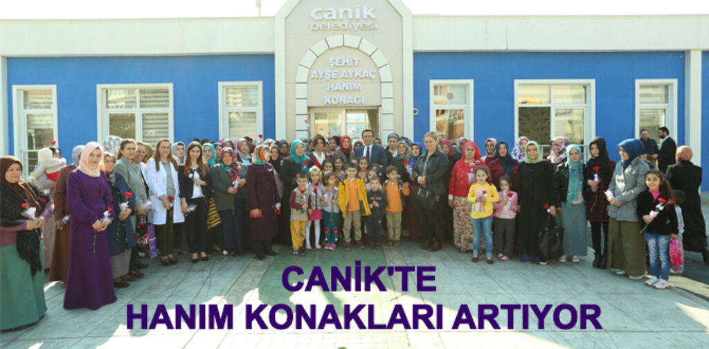 CANİK'TE HANIM KONAKLARI ARTIYOR