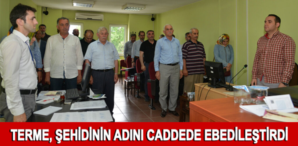 TERME, ŞEHİDİNİN ADINI CADDEDE EBEDİLEŞTİRDİ