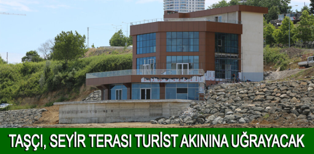 TAŞÇI, SEYİR TERASI TURİST AKININA UĞRAYACAK
